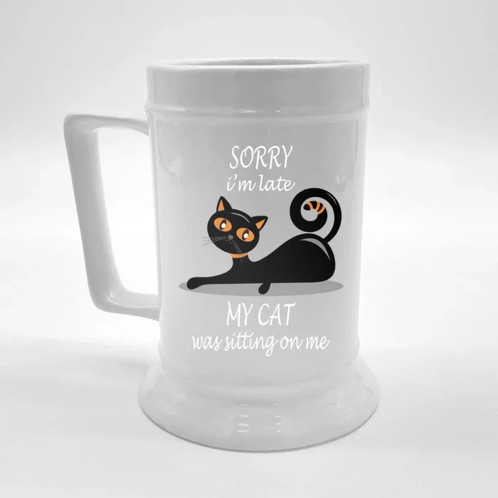 Sorry I Am Late My Cat Was Sitting On Me Funny Cat Lover Tee Cool Gift Front & Back Beer Stein