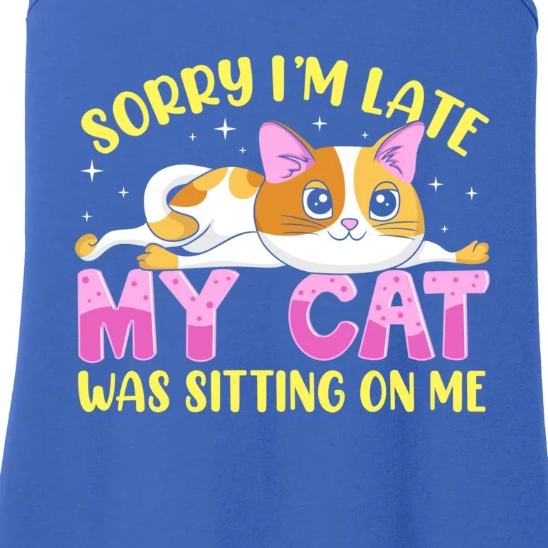 Sorry I Am Late My Cat Was Sitting On Me Funny Kitten Owner Great Gift Ladies Essential Tank