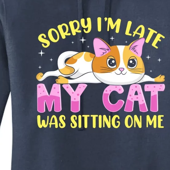 Sorry I Am Late My Cat Was Sitting On Me Funny Kitten Owner Great Gift Women's Pullover Hoodie