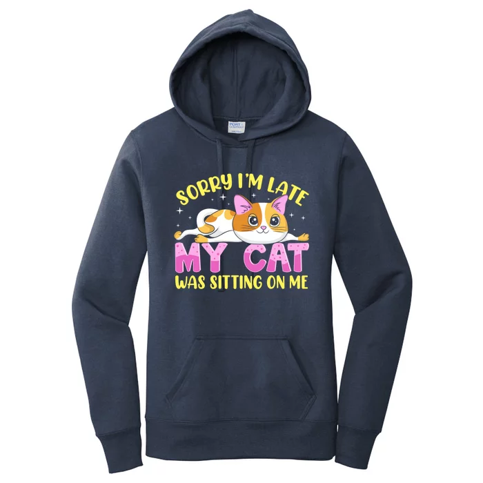 Sorry I Am Late My Cat Was Sitting On Me Funny Kitten Owner Great Gift Women's Pullover Hoodie