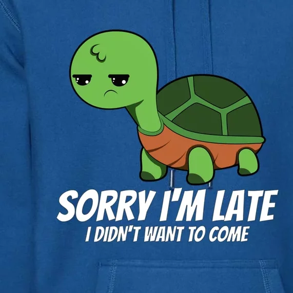 Sorry I Am Late Verlag Turtle I'm Too Late Gift Premium Hoodie