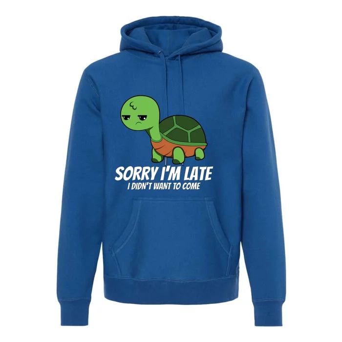 Sorry I Am Late Verlag Turtle I'm Too Late Gift Premium Hoodie