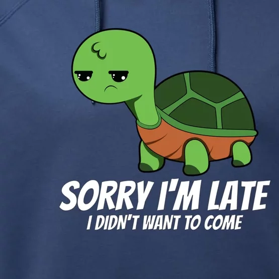 Sorry I Am Late Verlag Turtle I'm Too Late Gift Performance Fleece Hoodie