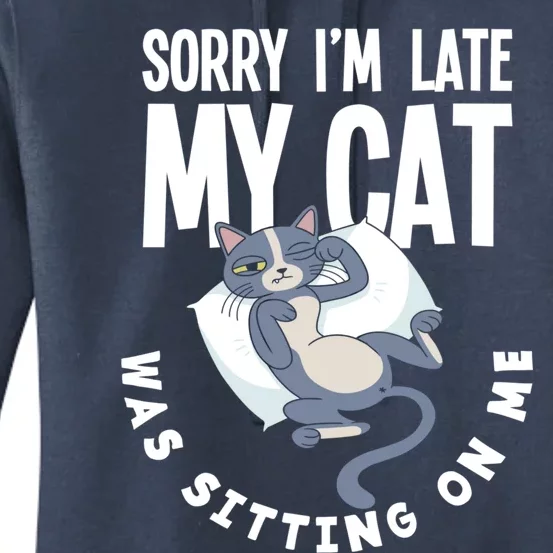 Sorry I Am Late My Cat Was Sitting On Me Pet Cat Owner Cat Gift Women's Pullover Hoodie