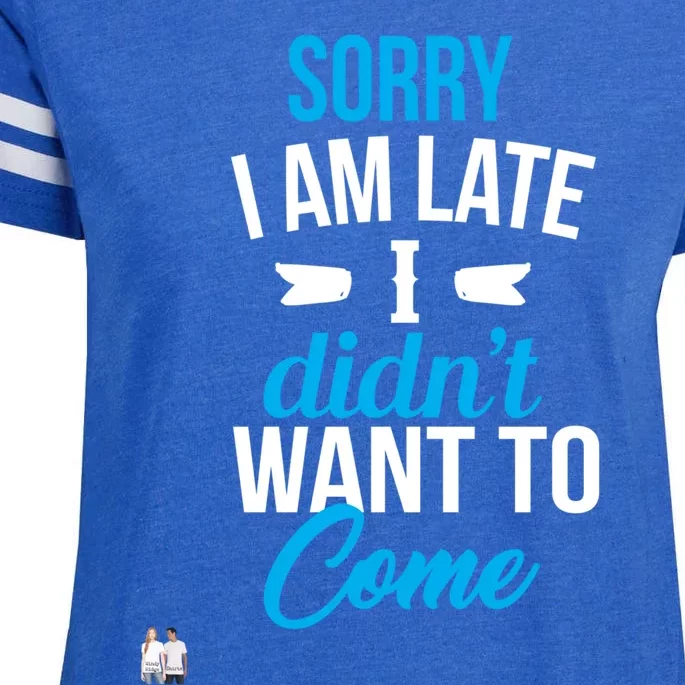 Sorry I Am Late I Didn't Want To Come Gift Enza Ladies Jersey Football T-Shirt