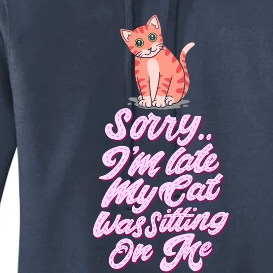 Sorry I Am Late My Cat Was Sleeping On Me Great Gift Women's Pullover Hoodie