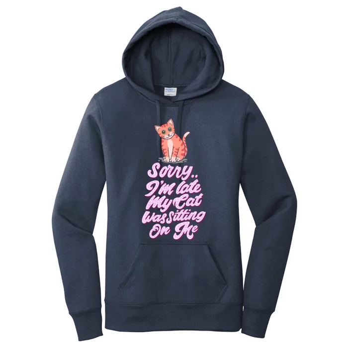 Sorry I Am Late My Cat Was Sleeping On Me Great Gift Women's Pullover Hoodie