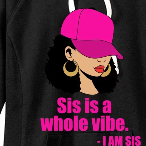 Sis Is A Whole Vibe Melanin African American Afro Gift Women's Fleece Hoodie