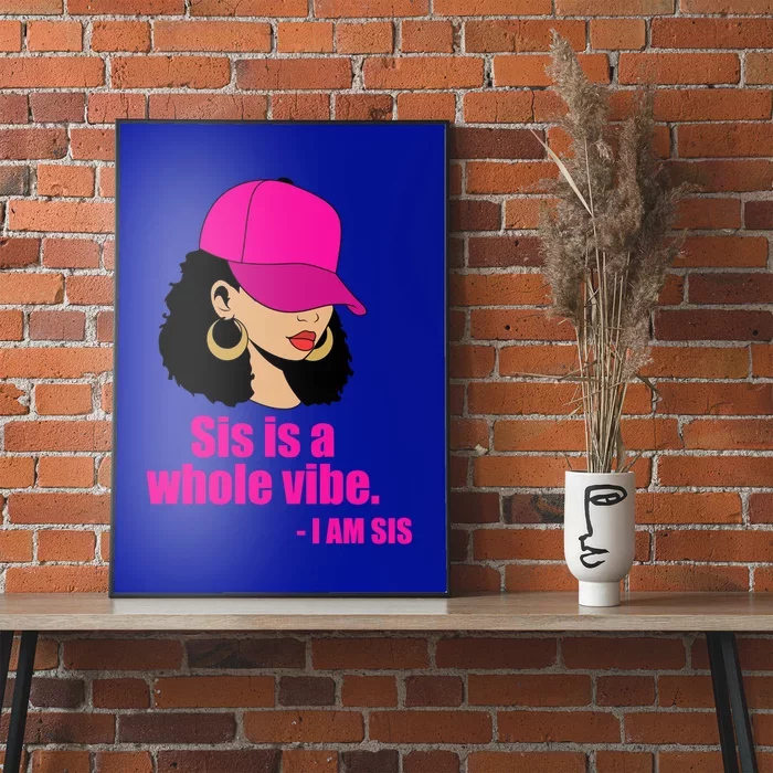 Sis Is A Whole Vibe Melanin African American Afro Gift Poster