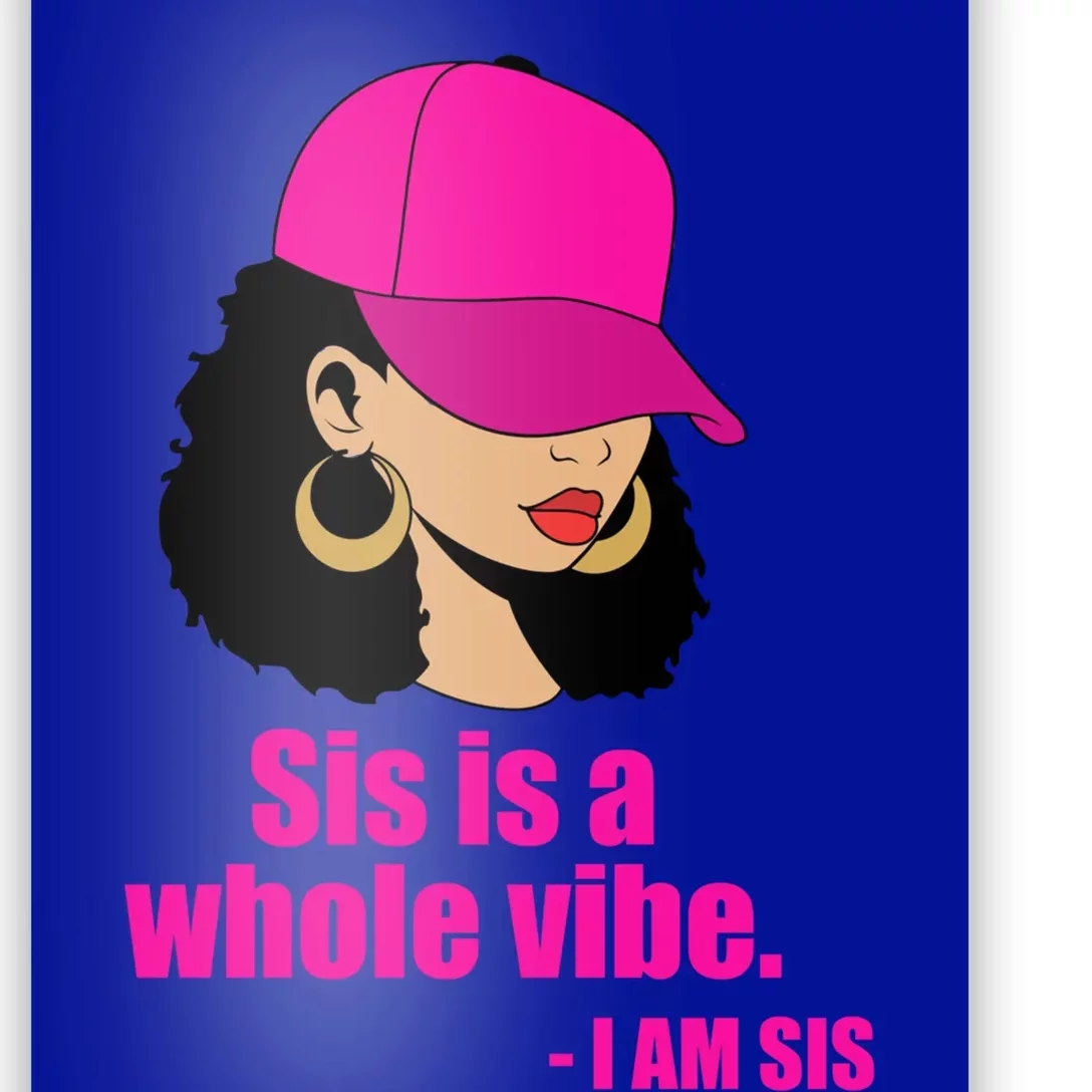 Sis Is A Whole Vibe Melanin African American Afro Gift Poster