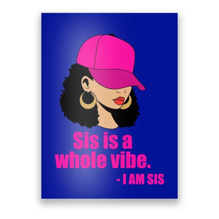 Sis Is A Whole Vibe Melanin African American Afro Gift Poster