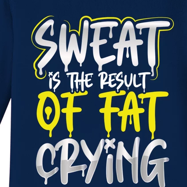 Sweat Is A Result Of Fat Crying Funny Gift Workout Gym Design Cool Gift Baby Long Sleeve Bodysuit