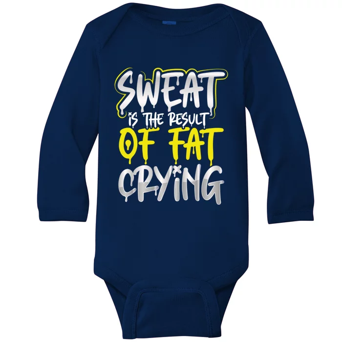 Sweat Is A Result Of Fat Crying Funny Gift Workout Gym Design Cool Gift Baby Long Sleeve Bodysuit