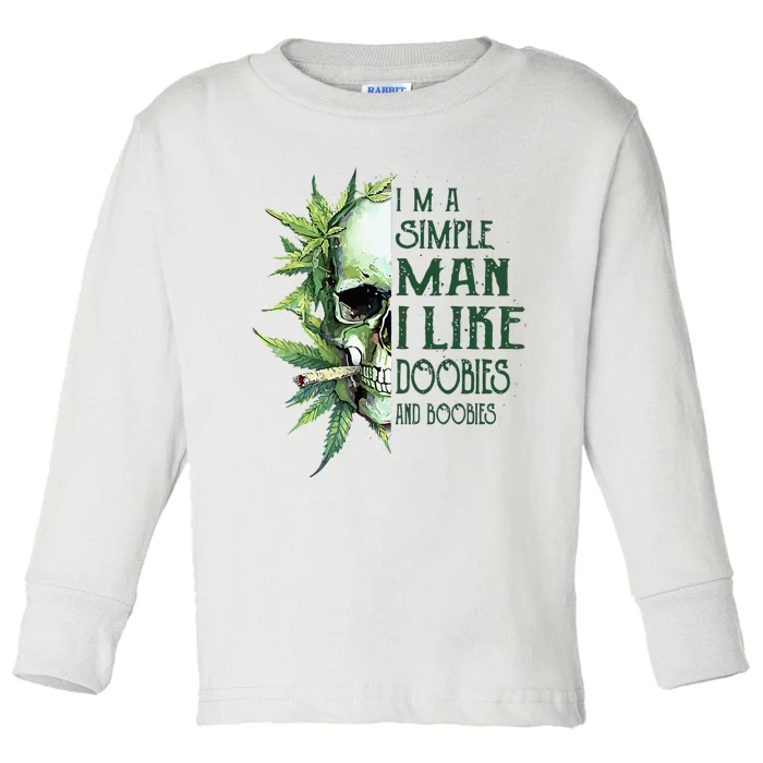 Skull I’M A Simple Man I Like Doobies And Boobies Toddler Long Sleeve Shirt