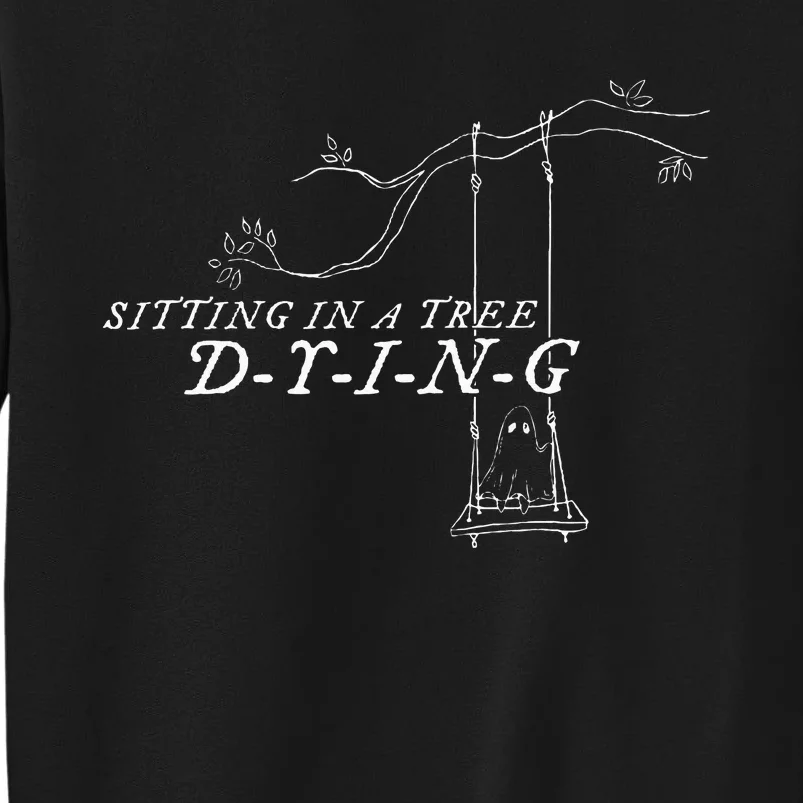 Sitting In A Tree Dying Lyric Tall Sweatshirt