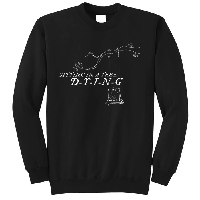 Sitting In A Tree Dying Lyric Tall Sweatshirt