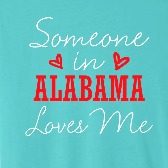 Someone In Alabama Loves Me Relationship Couple Great Gift ChromaSoft Performance T-Shirt