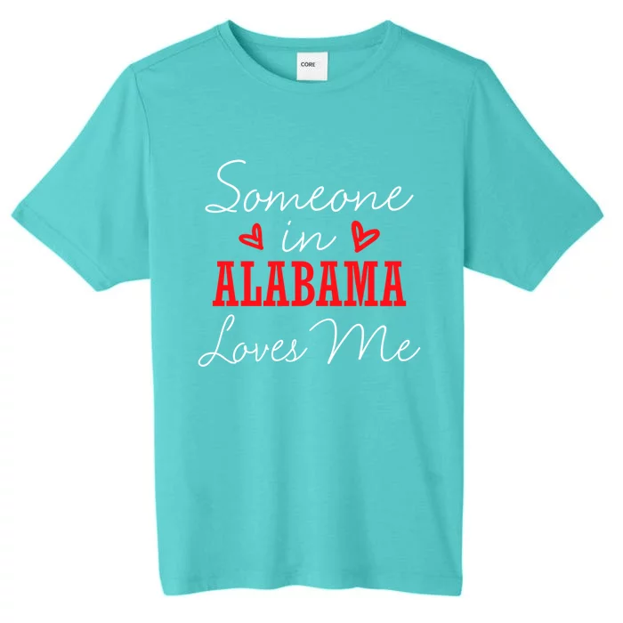 Someone In Alabama Loves Me Relationship Couple Great Gift ChromaSoft Performance T-Shirt