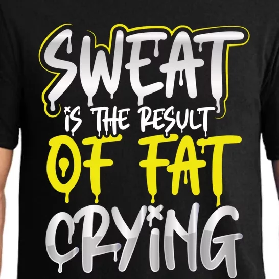 Sweat Is A Result Of Fat Crying Gift Workout Gym Design Gift Pajama Set