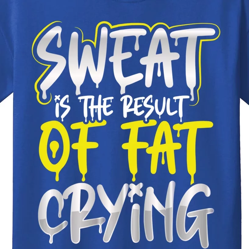 Sweat Is A Result Of Fat Crying Gift Workout Gym Design Gift Kids T-Shirt