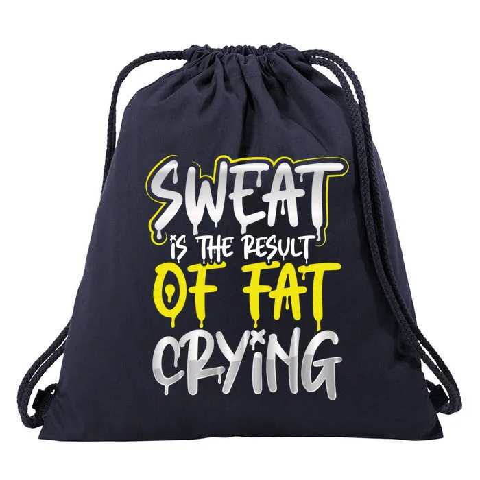 Sweat Is A Result Of Fat Crying Gift Workout Gym Design Gift Drawstring Bag