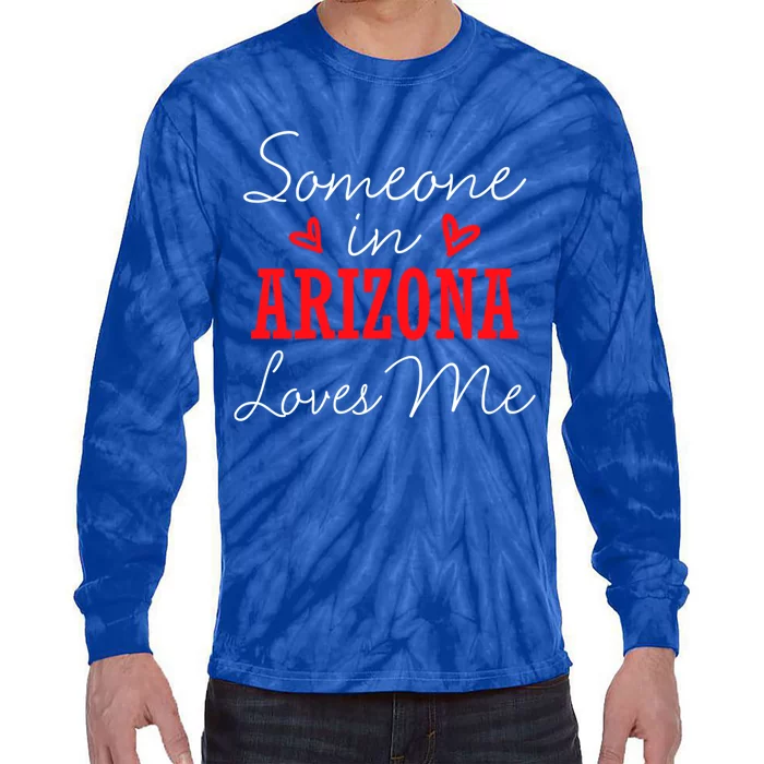 Someone In Arizona Loves Me Relationship Couple Funny Gift Tie-Dye Long Sleeve Shirt