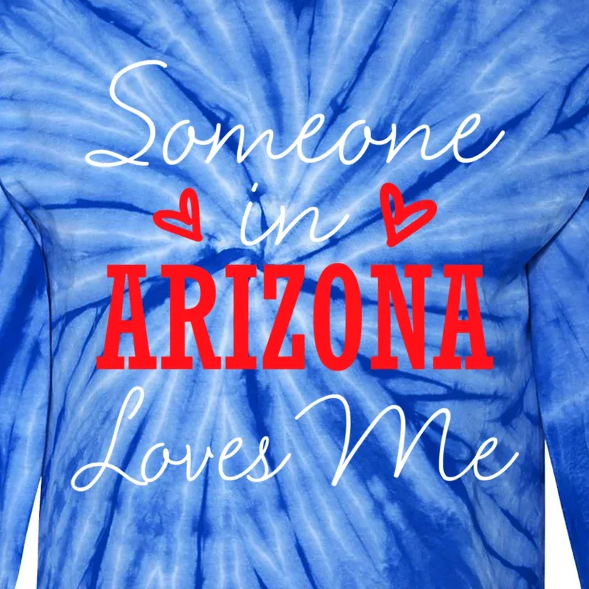 Someone In Arizona Loves Me Relationship Couple Funny Gift Tie-Dye Long Sleeve Shirt