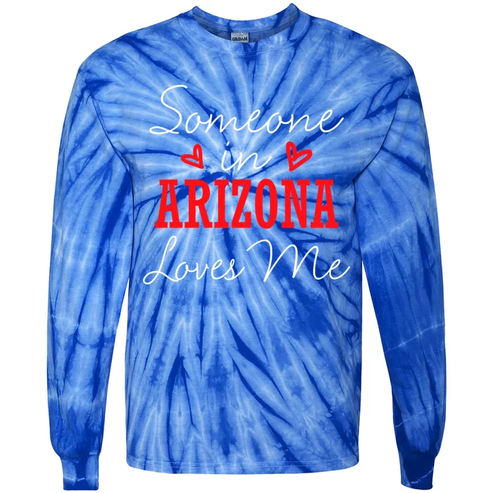 Someone In Arizona Loves Me Relationship Couple Funny Gift Tie-Dye Long Sleeve Shirt