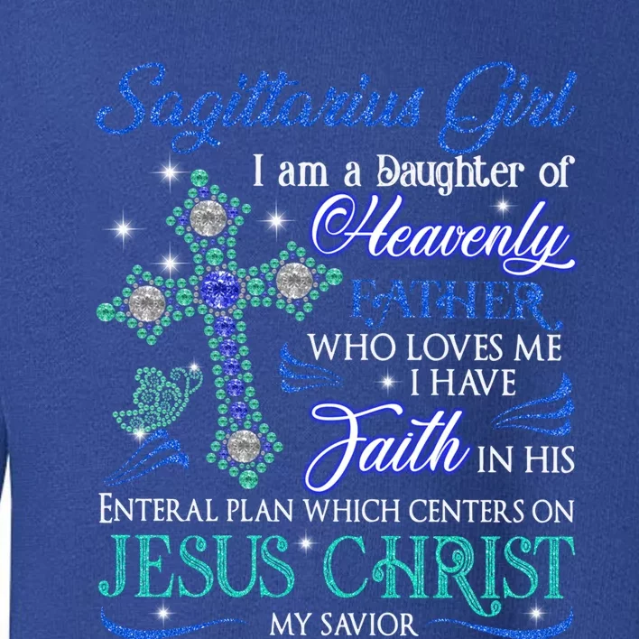 Sagittarius I Am A Daughter Of Heavenly Jesus Christ Gift Toddler Sweatshirt