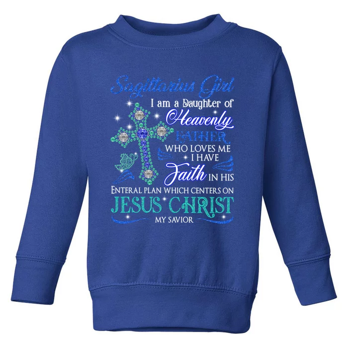 Sagittarius I Am A Daughter Of Heavenly Jesus Christ Gift Toddler Sweatshirt