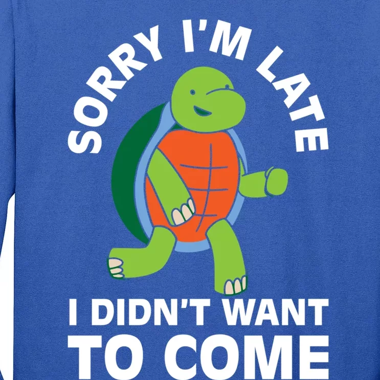 Sorry I Am Late Verlag Turtle I'm Too Late Gift Tall Long Sleeve T-Shirt