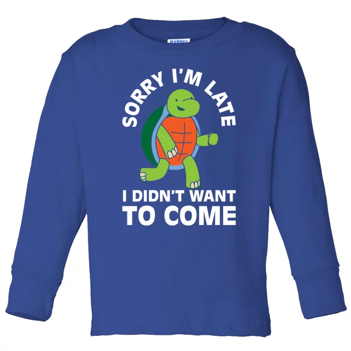 Sorry I Am Late Verlag Turtle I'm Too Late Gift Toddler Long Sleeve Shirt