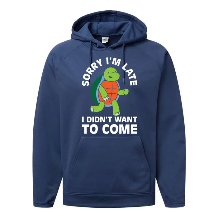 Sorry I Am Late Verlag Turtle I'm Too Late Gift Performance Fleece Hoodie