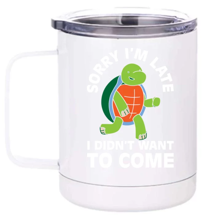 Sorry I Am Late Verlag Turtle I'm Too Late Gift Front & Back 12oz Stainless Steel Tumbler Cup