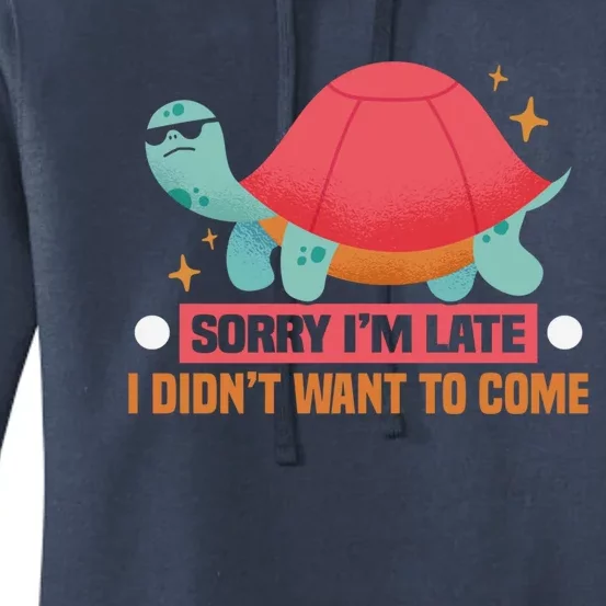 Sorry I Am Too Late I Want Not Come Tortoise Great Gift Women's Pullover Hoodie