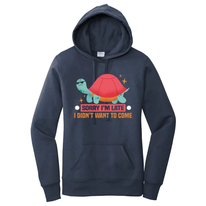 Sorry I Am Too Late I Want Not Come Tortoise Great Gift Women's Pullover Hoodie