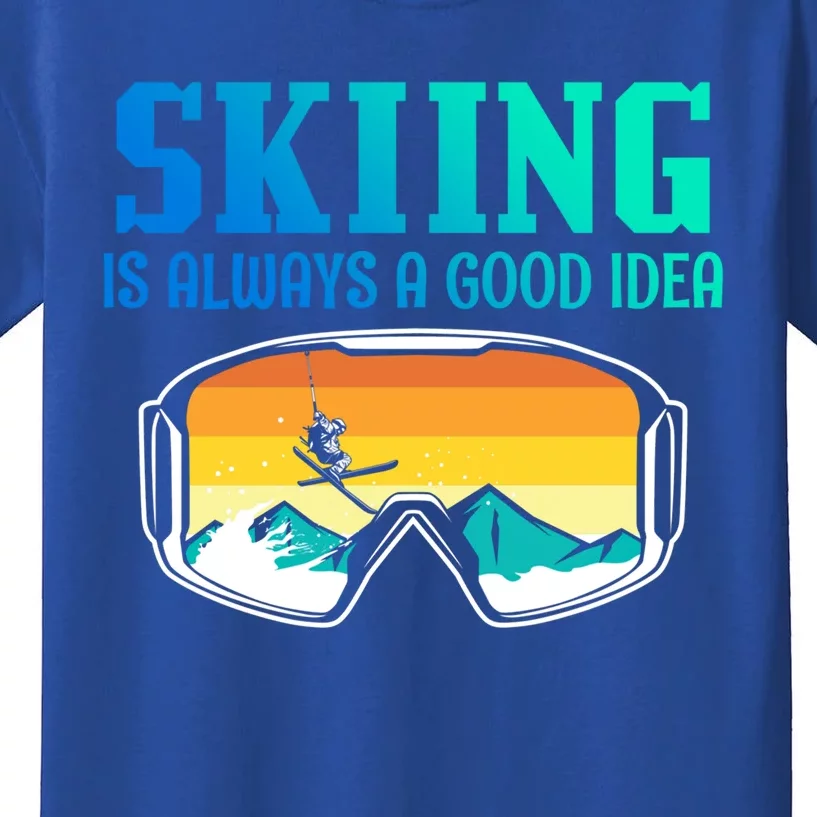 Skiing Is Always A Good Idea Ski Driving Gift Kids T-Shirt