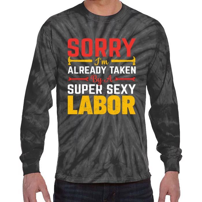 Sorry I'm Already Taken By A Super Sexy Labor Day Gift Tie-Dye Long Sleeve Shirt