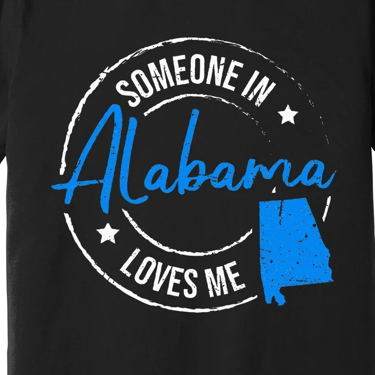 Someone In Alabama Loves Me Alabama Premium T-Shirt