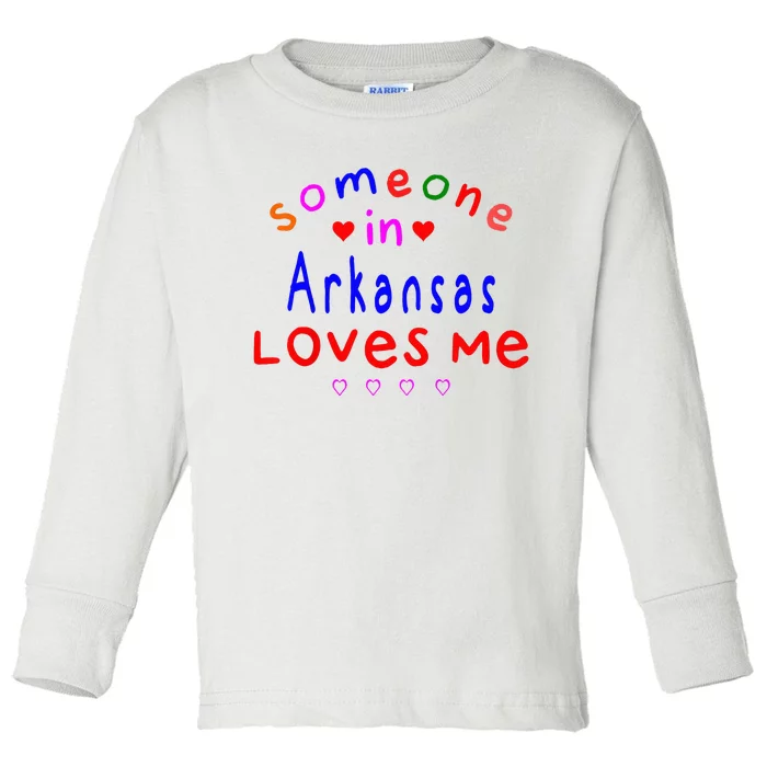 Someone In Arkansas Loves Me Toddler Long Sleeve Shirt