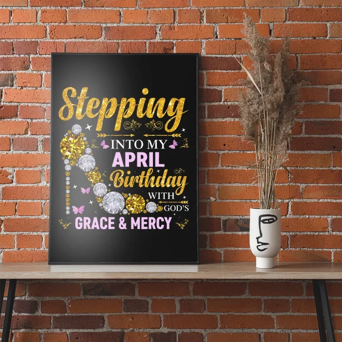 Stepping Into April Birthday With Gods Grace And Mercy Poster