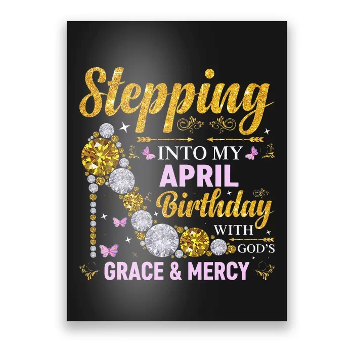 Stepping Into April Birthday With Gods Grace And Mercy Poster