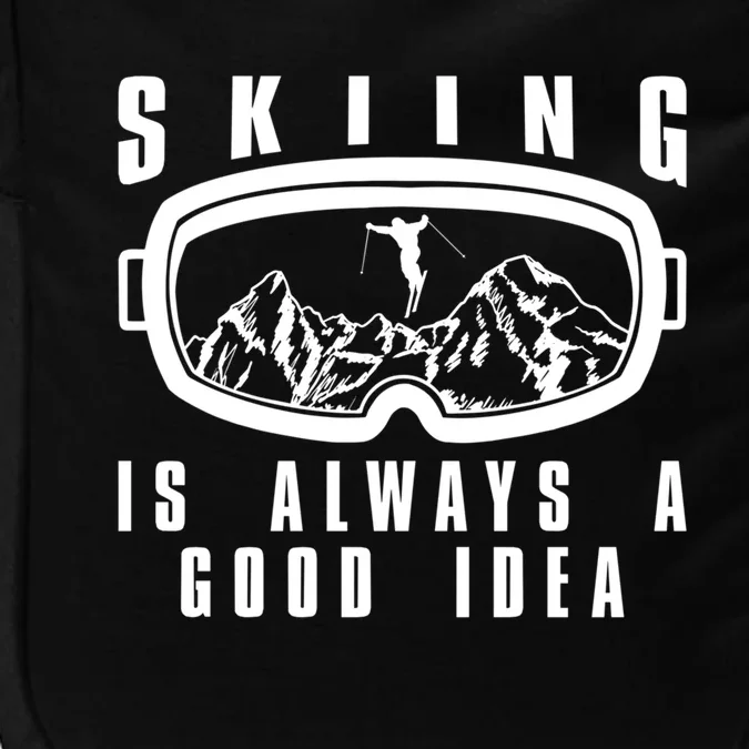 Skiing Is Always A Good Idea Cool Gift Impact Tech Backpack