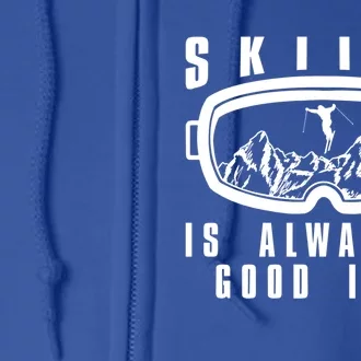 Skiing Is Always A Good Idea Cool Gift Full Zip Hoodie