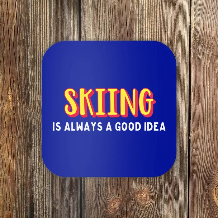 Skiing Is Always A Good Idea Cute Gift Coaster