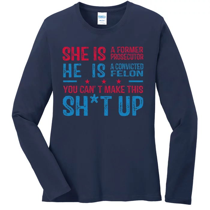 She Is A Former Prosecutor He Is A Convicted Felon Funny Ladies Long Sleeve Shirt