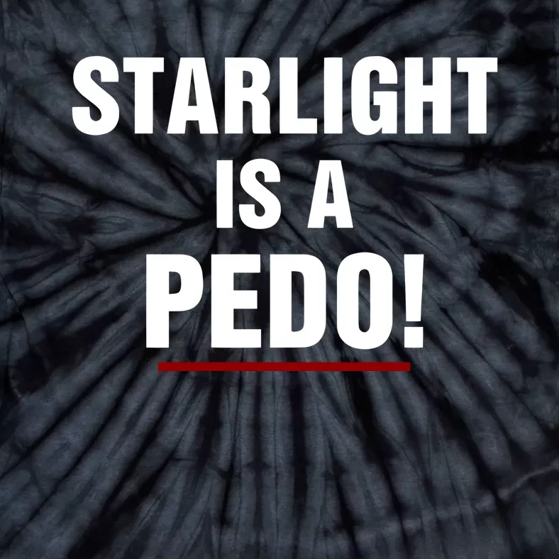 Starlight Is A Pedo Tie-Dye T-Shirt