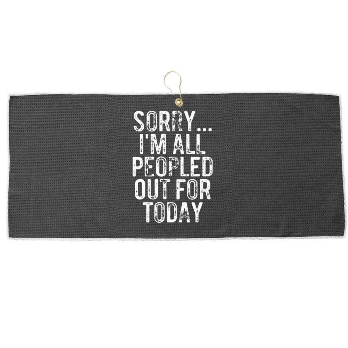 Sorry IM All Peopled Out For Today Funny Saying Large Microfiber Waffle Golf Towel