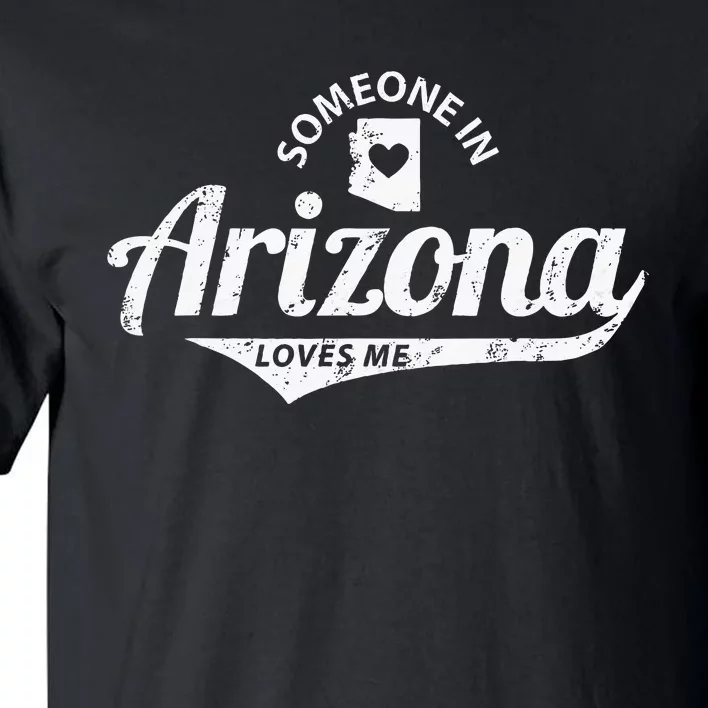 Someone In Arizona Loves Me Tall T-Shirt