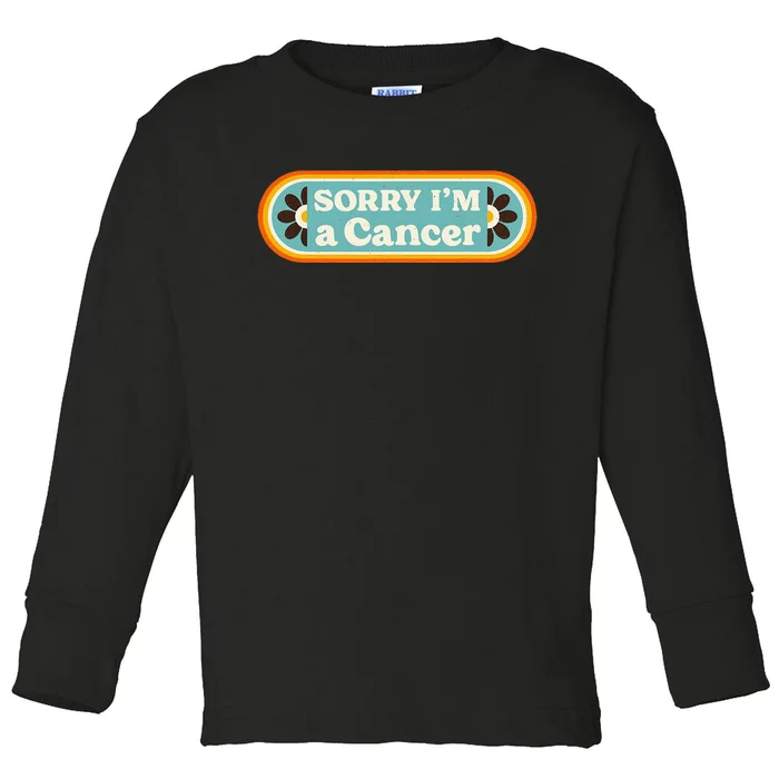 Sorry I'm a Cancer – Sarcastic Zodiac Funny Astrology Toddler Long Sleeve Shirt